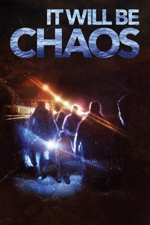Watch Free It Will be Chaos (2018)