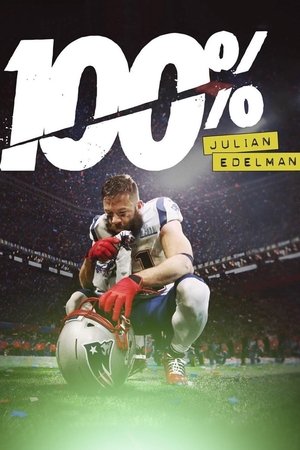 Watch Free 100%: Julian Edelman (2019)