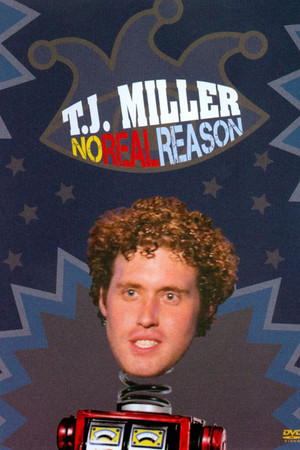 Watch Free T.J. Miller: No Real Reason (2011)