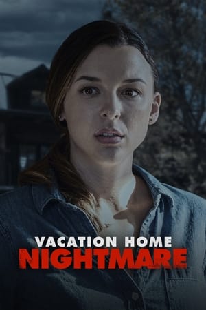 Watch Free Vacation Home Nightmare (2023)