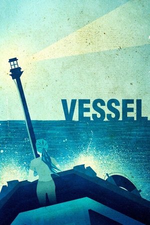 Watch Free Vessel (2014)