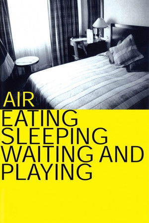 Watch Free Air Eating, Sleeping, Waiting and Playing (1999)