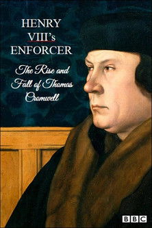 Watch Free Henry VIIIs Enforcer The Rise and Fall of Thomas Cromwell (2016)