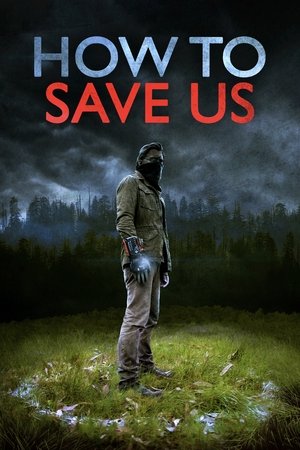 Watch Free How to Save Us (2014)