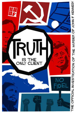 Watch Free Truth is the Only Client: The Official Investigation of the Murder of John F. Kennedy (2019)