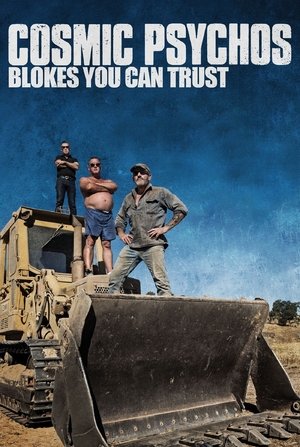 Watch Free Cosmic Psychos: Blokes You Can Trust (2013)