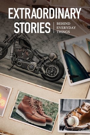 Watch Free Extraordinary Stories Behind Everyday Things (2021-)