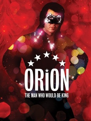 Watch Free Orion The Man Who Would Be King (2015)