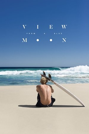 Watch Free View from a Blue Moon (2015)
