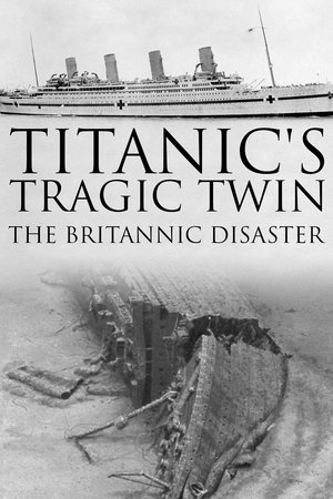 Watch Free Titanics Tragic Twin: The Britannic Disaster (2016)