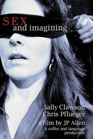 Watch Free Sex and Imagining (2009)