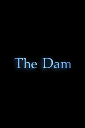 Watch Free The Dam (2015)