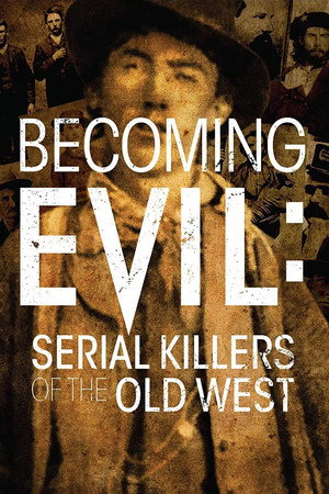 Watch Free Becoming Evil Serial Killers of the Old West (2021)