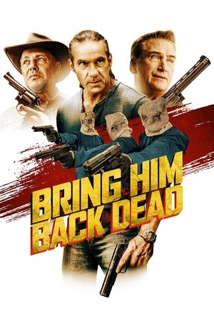 Watch Free Bring Him Back Dead (2022)