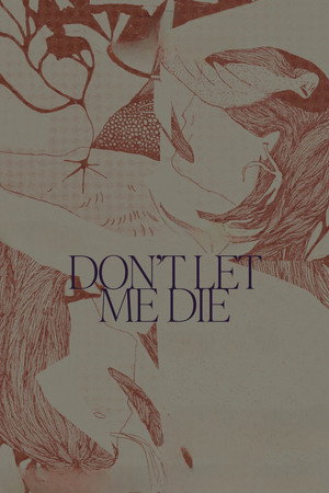 Watch Free Dont Let Me Die (2025)