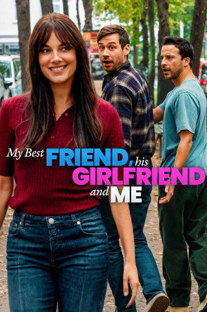 Watch Free My Best Friend, His Girlfriend and Me (2026)