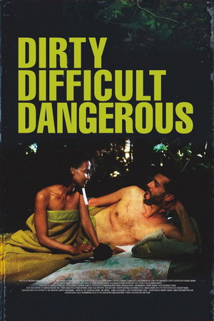Watch Free Dirty, Difficult, Dangerous (2022)