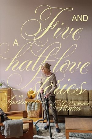 Watch Free Five and a Half Love Stories in an Apartment in Vilnius, Lithuania (2023)