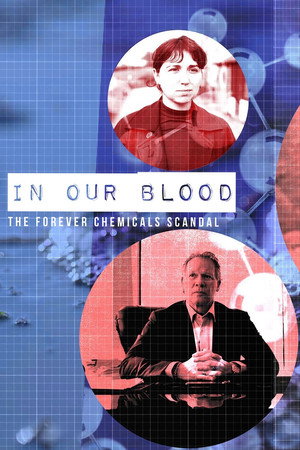 Watch Free In Our Blood: The Forever Chemicals Scandal (2026)