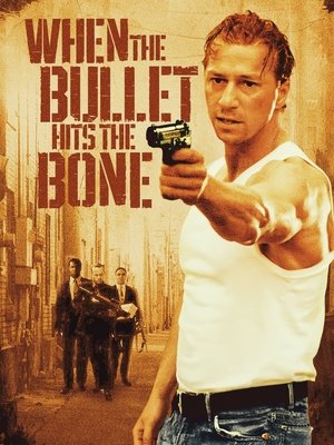 Watch Free When the Bullet Hits the Bone (1996)