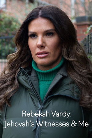Watch Free Rebekah Vardy Jehovahs Witnesses and Me (2023)