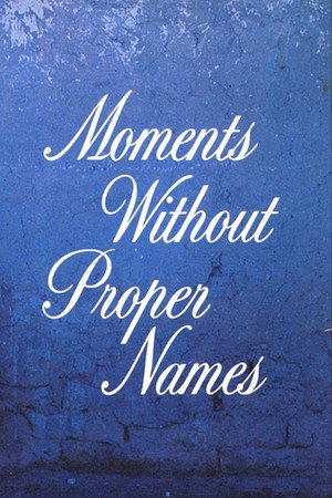 Watch Free Moments Without Proper Names (1987)